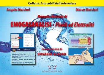 Manuale illustrato di emogasanalisi. Fluidi ed elettroliti - Angelo Mercieri, Marco Mercieri - Libro Edizioni Scientifiche Falco 2022, I tascabili dell'infermiere | Libraccio.it