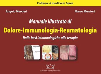 Manuale illustrato di dolore. Immunologia-Reumatologia. Dalle basi immunologiche alla terapia. Ediz. illustrata - Angelo Mercieri, Marco Mercieri - Libro Edizioni Scientifiche Falco 2022, Il medico in tasca | Libraccio.it