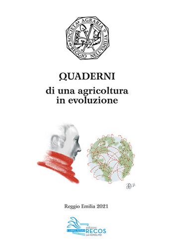 Quaderni di una agricoltura in evoluzione. Napoleone e Reggio Emilia - Società agraria di Reggio Emilia - Libro La Fotolito 2021 | Libraccio.it