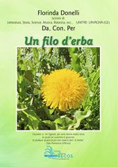 Un filo d'erba. Lezioni di letteratura, storia, scienze, musica, botanica