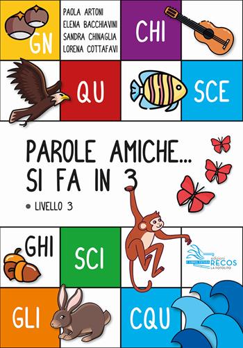 Parole amiche... Si fa in 3. Livello 3. Ediz. per la scuola - Paola Artoni, Elena Bacchiavini, Sandra Chinaglia - Libro La Fotolito 2022 | Libraccio.it