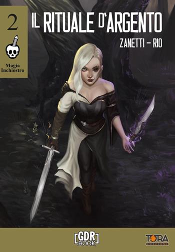 Il rituale d'argento. Magia inchiostro. Vol. 2 - Alessandra Zanetti, Elisa Rio - Libro Tora 2022 | Libraccio.it