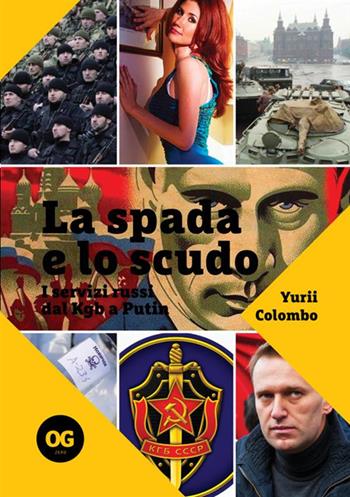 La spada e lo scudo. I servizi russi dal Kgb a Putin - Yurii Colombo - Libro OGzero 2021 | Libraccio.it