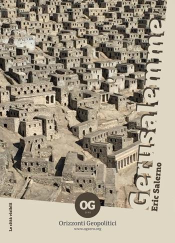 Gerusalemme - Eric Salerno - Libro OGzero 2022, Le città visibili | Libraccio.it
