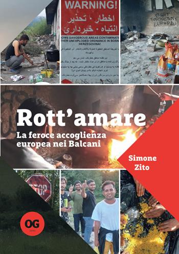 Rott'amare. La feroce accoglienza europea nei Balcani - Simone Zito - Libro OGzero 2025 | Libraccio.it