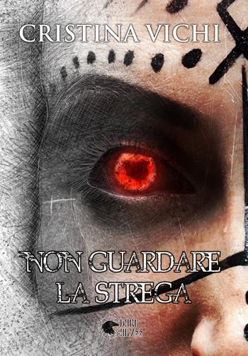 Non guardare la strega - Cristina Vichi - Libro Dark Abyss 2022, Ursula Kemp | Libraccio.it