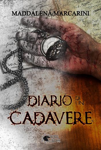 Diario di un cadavere - Maddalena Marcarini - Libro Dark Abyss 2022, Marie Catherine Leveau | Libraccio.it