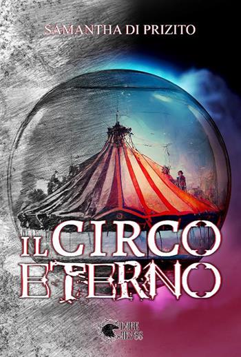 Il circo eterno - Samantha Di Prizito - Libro Dark Abyss 2023, Ursula Kemp | Libraccio.it