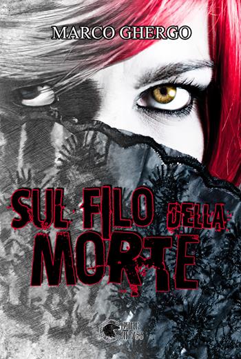 Sul filo della morte - Marco Ghergo - Libro Dark Abyss 2022, Madre Shipton | Libraccio.it