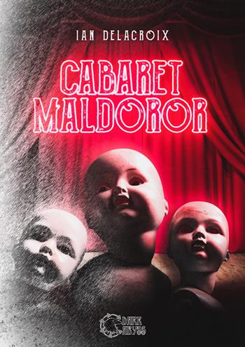 Cabaret Maldoror - Ian Delacroix - Libro Dark Abyss 2022 | Libraccio.it