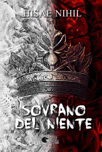 Sovrano del niente - Hisae Nihil - Libro Dark Abyss 2023 | Libraccio.it