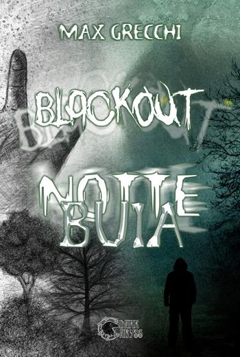Blackout. Notte buia - Max Grecchi - Libro Dark Abyss 2023 | Libraccio.it