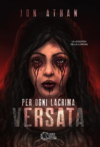 Per ogni lacrima versata - Jon Athan - Libro Dark Abyss 2024 | Libraccio.it