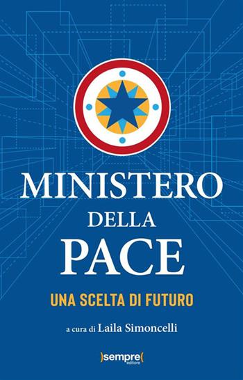 Ministero della pace. Una scelta di futuro  - Libro Sempre Editore 2024 | Libraccio.it