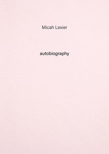Micah Lexier. Autobiography. Vol. 8  - Libro Tonini 2022 | Libraccio.it