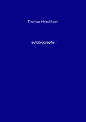 Thomas Hirschhorn. Autobiography. Vol. 9