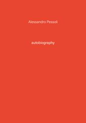 Alessandro Pessoli. Autobiography. Ediz. illustrata. Vol. 3