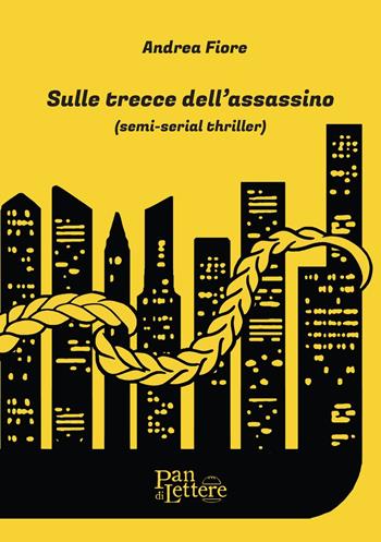 Sulle trecce dell'assassino. Ediz. illustrata - Andrea Fiore - Libro PandiLettere 2022 | Libraccio.it