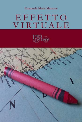 Effetto virtuale - Emanuela Maria Marrone - Libro PandiLettere 2022, Pane, anima ed emozioni | Libraccio.it