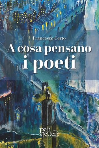 A cosa pensano i poeti - Francesco Certo - Libro PandiLettere 2024, Granelli di luce | Libraccio.it