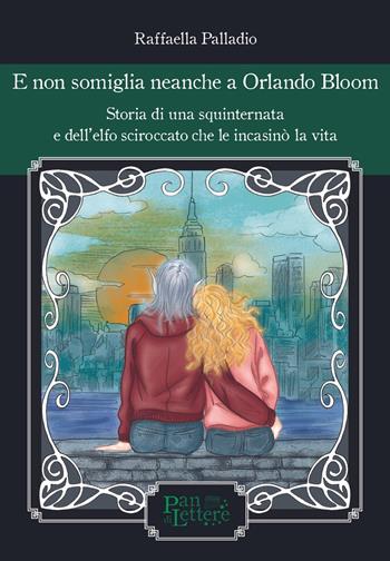 E non somiglia neanche a Orlando Bloom. Storia di una squinternata e dell'elfo sciroccato che le incasinò la vita. Ediz. illustrata - Raffaella Palladio - Libro PandiLettere 2024, Il grido della selva | Libraccio.it