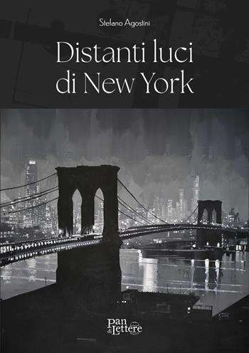 Distanti luci di New York - Stefano Agostini - Libro PandiLettere 2024, Pane, anima ed emozioni | Libraccio.it