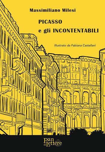 Picasso e gli Incontentabili. Ediz. illustrata - Massimiliano Milesi - Libro PandiLettere 2024, Zafferano | Libraccio.it