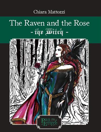 The raven and the rose. The Witch - Chiara Mattozzi - Libro PandiLettere 2025, Il grido della selva | Libraccio.it