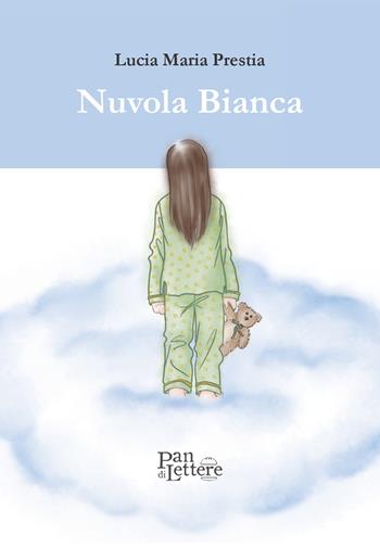 Nuvola bianca - Lucia Maria Prestia - Libro PandiLettere 2025, Pane, anima ed emozioni | Libraccio.it