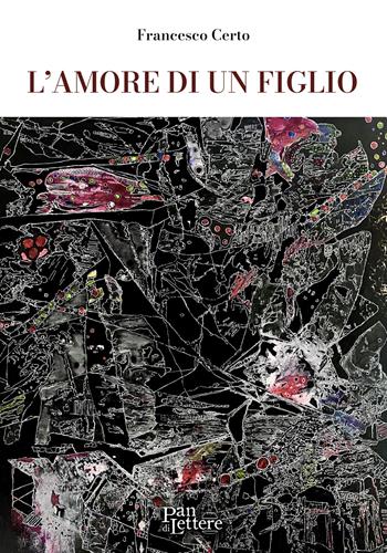 L'amore di un figlio - Francesco Certo - Libro PandiLettere 2025 | Libraccio.it