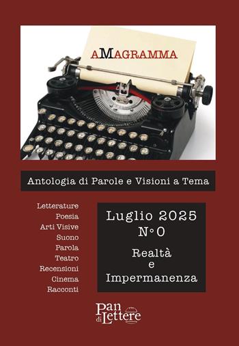 aMagramma. Antologia di parole e visioni a tema (2025). Vol. 0: Realtà e impermanenza  - Libro PandiLettere 2025 | Libraccio.it