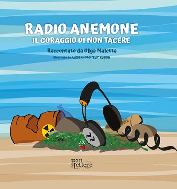 Radio Anemone. Il coraggio di non tacere. Ediz. illustrata - Olga Maletta - Libro PandiLettere 2026 | Libraccio.it
