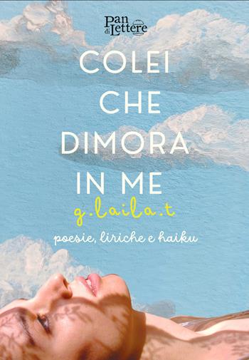 Colei che dimora in me. Poesie, liriche e haiku accompagnate da una collezione fotografica dell'artista. Ediz. illustrata - Giorgia Laila Tusoni - Libro PandiLettere 2026, Granelli di luce | Libraccio.it