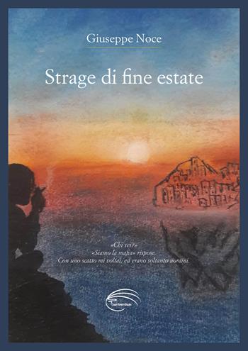 Strage di fine estate - Giuseppe Noce - Libro Pluriversum Edizioni 2022 | Libraccio.it