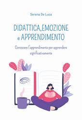 Didattica, emozione e apprendimento. Conoscere l’apprendimento per apprendere significativamente