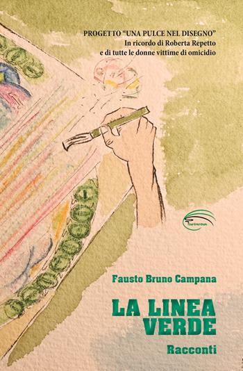 La linea verde. Cronache sospese tra il mar Mediterraneo e la via Emilia - Fausto Bruno Campana - Libro Pluriversum Edizioni 2023 | Libraccio.it