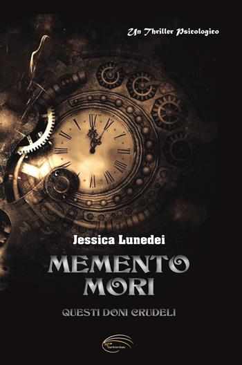 Memento mori. Questi doni crudeli. Nuova ediz. - Jessica Lunedei - Libro Pluriversum Edizioni 2023 | Libraccio.it