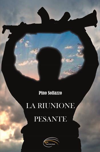 La riunione pesante - Pino Sollazzo - Libro Pluriversum Edizioni 2022 | Libraccio.it