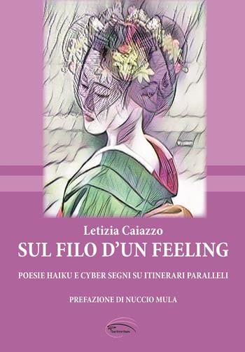 Sul filo d’un feeling - Letizia Caiazzo - Libro Pluriversum Edizioni 2022 | Libraccio.it