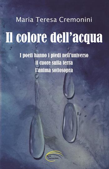 Il colore dell'acqua. Nuova ediz. - Maria Teresa Cremonini - Libro Pluriversum Edizioni 2022 | Libraccio.it