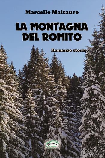 La montagna del Romito. Nuova ediz. - Marcello Maltauro - Libro Pluriversum Edizioni 2023 | Libraccio.it