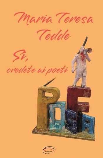 Sì, credete ai poeti. Nuova ediz. - Maria Teresa Tedde - Libro Pluriversum Edizioni 2023 | Libraccio.it
