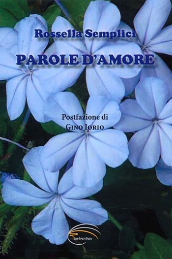 Parole d'amore - Rossella Semplici - Libro Pluriversum Edizioni 2023 | Libraccio.it