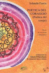 Poetica del coraggio-Poética del coraje. Ediz. bilingue