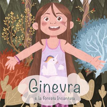 Ginevra e la foresta incantata. Ediz. illustrata - Ginevra Zampieri, Roberto Zampieri - Libro Pluriversum Edizioni 2023 | Libraccio.it