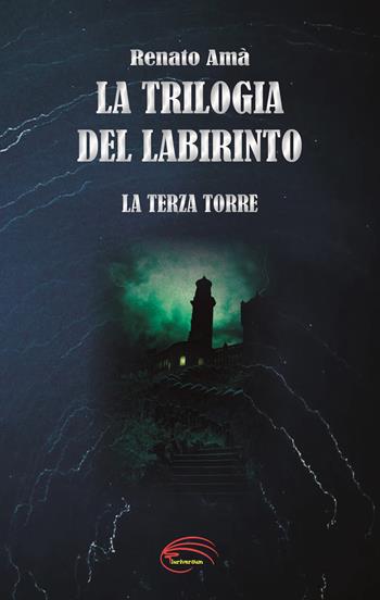 La terza torre. La trilogia del labirinto. Nuova ediz. - Renato Amà - Libro Pluriversum 2023 | Libraccio.it