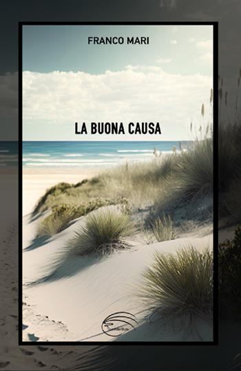 La buona causa - Franco Mari - Libro Pluriversum Edizioni 2023 | Libraccio.it