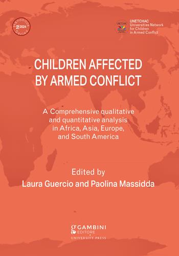 Children affected by armed conflict. A comprehensive qualitative and quantitative analysis in selected countries in Africa, Asia, Europe, and South America  - Libro Gambini Editore 2024 | Libraccio.it