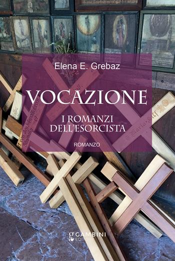 Vocazione - Elena E. Grebaz - Libro Gambini Editore 2021 | Libraccio.it