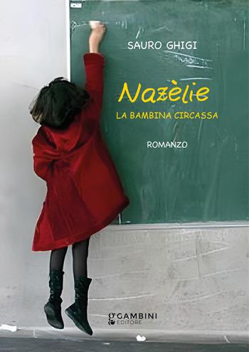 Nazèlie. La bambina circassa - Sauro Ghigi - Libro Gambini Editore 2022 | Libraccio.it